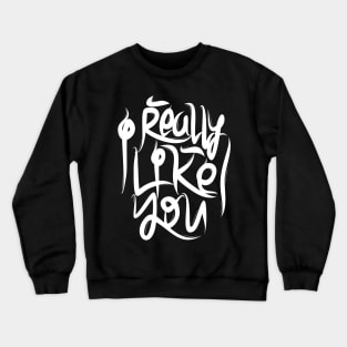 I Really Like You Crewneck Sweatshirt